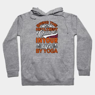 Bring the healthiest change  in your life by yoga Hoodie